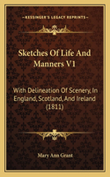 Sketches Of Life And Manners V1