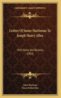 Letters Of James Martineau To Joseph Henry Allen