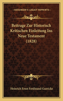 Beitrage Zur Historisch Kritischen Einleitung Ins Neue Testament (1828)