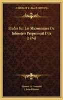 Etudes Sur Les Microzoaires Ou Infusoires Proprement Dits (1874)