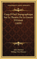 Coup D'Oeil Topographique Sur Le Theatre De La Guerre D'Orient (1829)