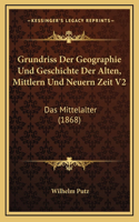 Grundriss Der Geographie Und Geschichte Der Alten, Mittlern Und Neuern Zeit V2