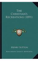 Christian's Recreations (1891)