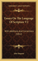 Essays On The Language Of Scripture V2