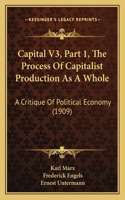 Capital V3, Part 1, The Process Of Capitalist Production As A Whole