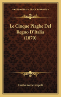 Le Cinque Piaghe Del Regno D'Italia (1870): (Italian)