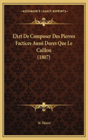 L'Art De Composer Des Pierres Factices Aussi Dures Que Le Caillou (1807): (French)