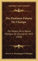 Des Destinees Futures De L'Europe