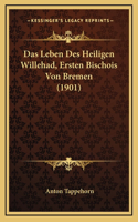 Das Leben Des Heiligen Willehad, Ersten Bischois Von Bremen (1901)