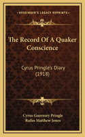 The Record Of A Quaker Conscience