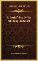 St. Patrick's Day Or The Scheming Lieutenant