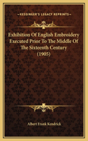 Exhibition Of English Embroidery Executed Prior To The Middle Of The Sixteenth Century (1905)