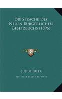Die Sprache Des Neuen Burgerlichen Gesetzbuchs (1896)