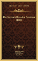 Das Singebuch Des Adam Puschman (1907)