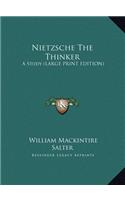 Nietzsche the Thinker: A Study (Large Print Edition)