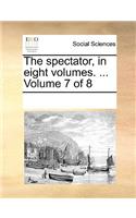 The Spectator, in Eight Volumes. ... Volume 7 of 8