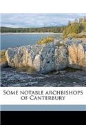 Some Notable Archbishops of Canterbury