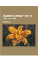 Jewish Contributions to Civilization; An Estimate