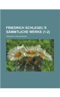Friedrich Schlegel's Sammtliche Werke (1-2): (English)