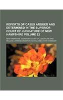 Reports of Cases Argued and Determined in the Superior Court of Judicature of New Hampshire Volume 22