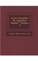 Uvres Completes de Alphonse Daudet, Volume 4
