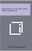 Quantrill And His Civil War Guerillas