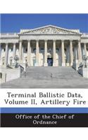 Terminal Ballistic Data, Volume II, Artillery Fire