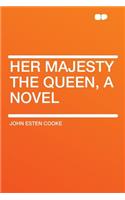 Her Majesty the Queen, a Novel