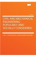 Civil and Mechanical Engineering: Popularly and Socially Considered