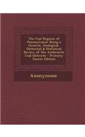 The Coal Regions of Pennsylvania: Being a General, Geological, Historical & Statistical Review of the Anthracite Coal Districts - Primary Source Edition: Being a General, Geological, Historical & Statistical Review of the Anthracite Coal Districts - Primary Source Edition