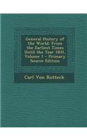 General History of the World: From the Earliest Times Until the Year 1831, Volume 1: From the Earliest Times Until the Year 1831, Volume 1