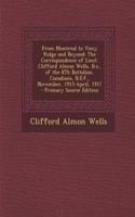 From Montreal to Vimy Ridge and Beyond: The Correspondence of Lieut. Clifford Almon Wells, B.A., of the 8th Battalion, Canadians, B.E.F., November, 1915-April, 1917