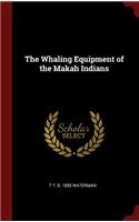 The Whaling Equipment of the Makah Indians