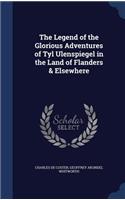 The Legend of the Glorious Adventures of Tyl Ulenspiegel in the Land of Flanders & Elsewhere