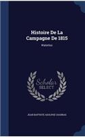 Histoire De La Campagne De 1815