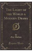 The Light of the World a Modern Drama (Classic Reprint)