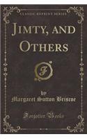 Jimty, and Others (Classic Reprint)