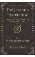 The Juvenile Instructor, Vol. 26: Organ for Young Latter-Day Saints; June 1, 1891 (Classic Reprint)