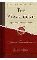 The Playground, Vol. 20: April, 1926; Year Book Number (Classic Reprint)(English)