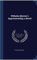 Wilhelm Meister's Apprenticeship; a Novel