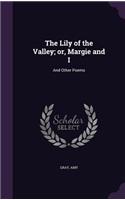 The Lily of the Valley; or, Margie and I