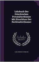 Lehrbuch Der Griechischen Privatalterthumer Mit Einschluss Der Rechtsalterthumer