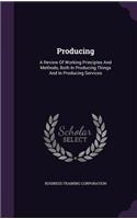 Producing: A Review Of Working Principles And Methods, Both In Producing Things And In Producing Services
