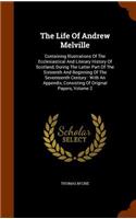 The Life Of Andrew Melville: Containing Illustrations Of The Ecclesiastical And Literary History Of Scotland, During The Latter Part Of The Sixteenth And Beginning Of The Sevent(English)