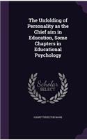 Unfolding of Personality as the Chief aim in Education, Some Chapters in Educational Psychology