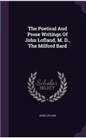 Poetical And Prose Writings Of John Lofland, M. D., The Milford Bard
