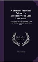 A Sermon, Preached Before His Excellency The Lord Lieutenant: On Thursday The 29th November, 1798, ... By The Hon. And Right Rev. William Knox,