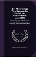 Zwo Merkwürdige Verordnungen Des Königlichen Französischen Staatsraths: Vom 24. May 1766: In Ansehung Der Rechte Der Geistlichen Und Weltlichen Macht, Und Ihrer Beyderseitigen Gränzen