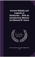 Ancient Ballads and Legends of Hindustan ... With an Introductory Memoir by Edmund W. Gosse