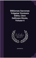 Bibliorum Sacrorum Vulgatae Versionis Editio, Clero Gallicano Dicata, Volume 4: (English)